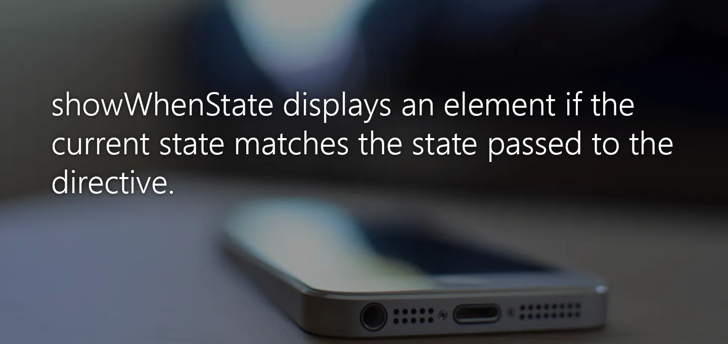 showWhenState: Conditional Elements In Ionic by State