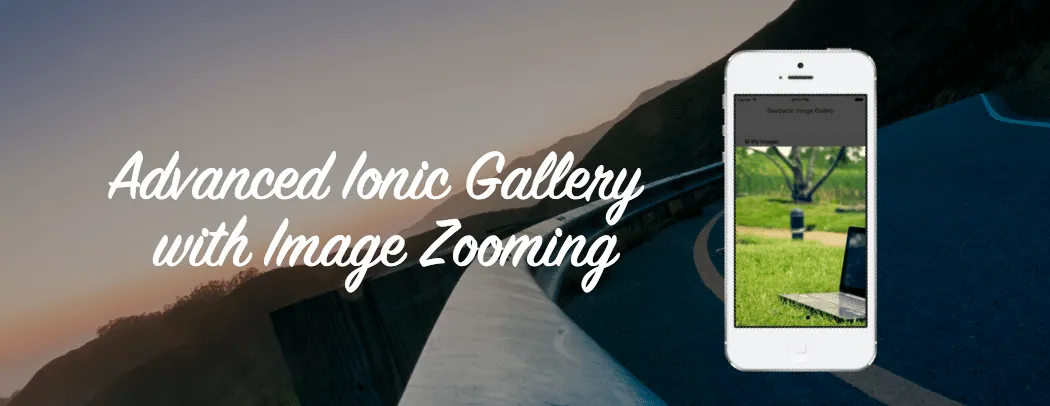How To Create An Advanced Ionic Gallery with Image Zooming