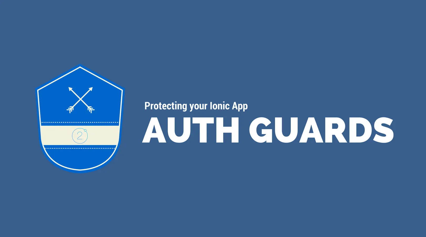 Protecting Your App With Ionic Auth Guards
