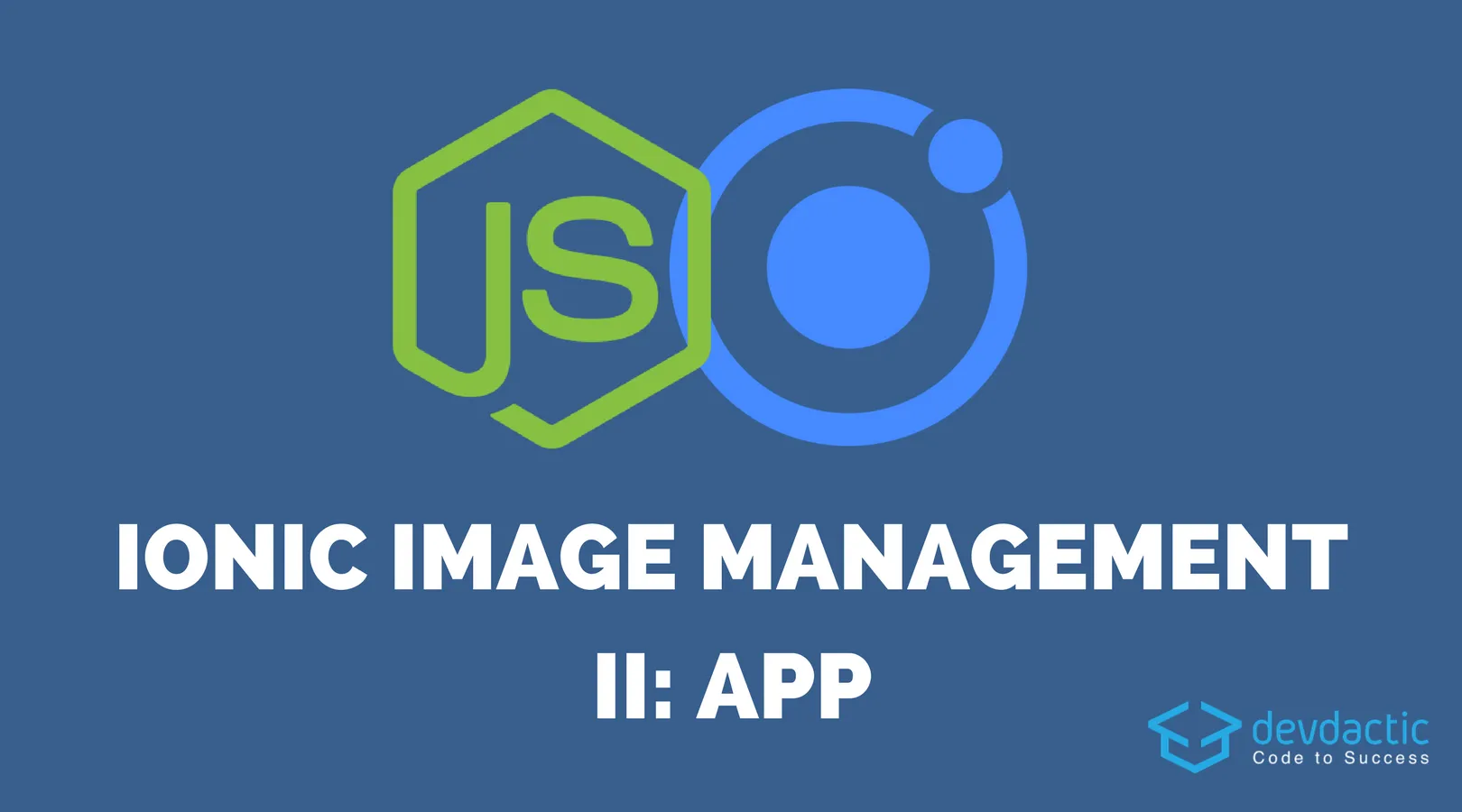 Ionic Image Upload and Management with Node.js - Part 2: Ionic App