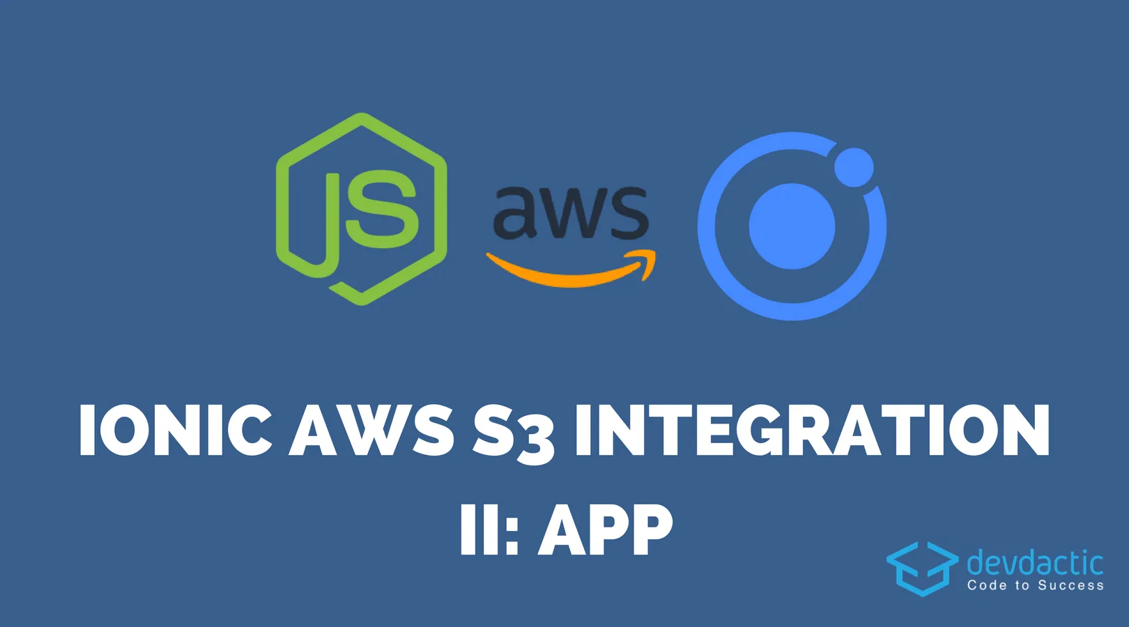 Ionic AWS S3 Integration with NodeJS - Part 2: Ionic App