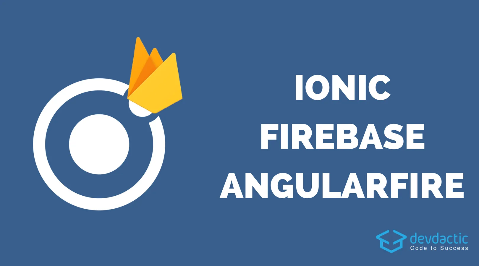 How to Create a Simple Ionic 4 Firebase App with AngularFire