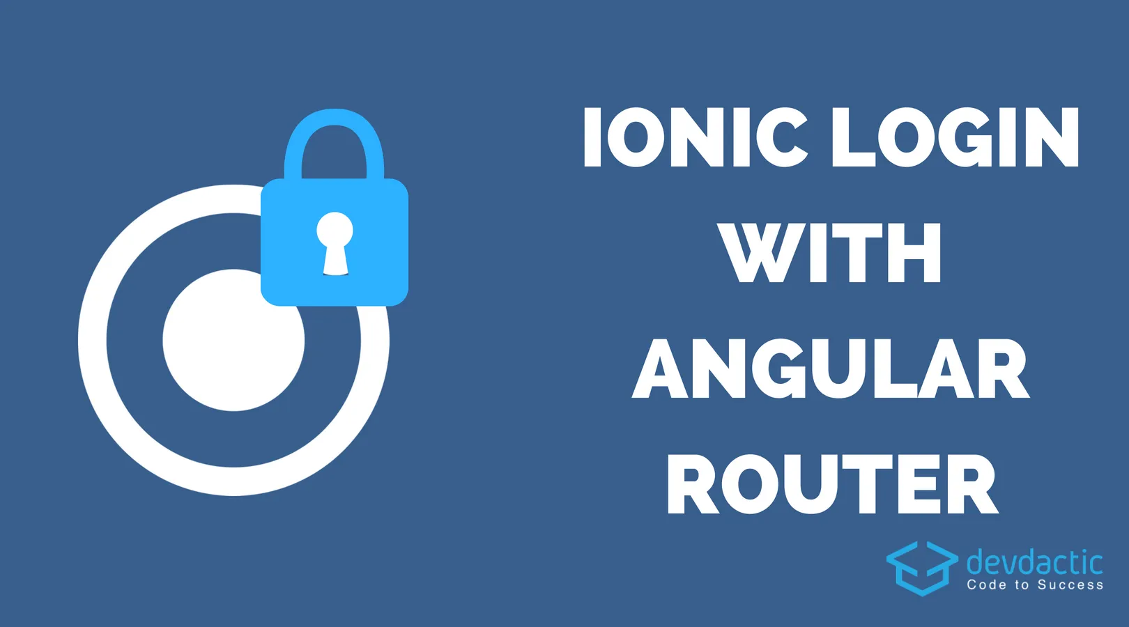 Building a Basic Ionic 4 Login Flow with Angular Router