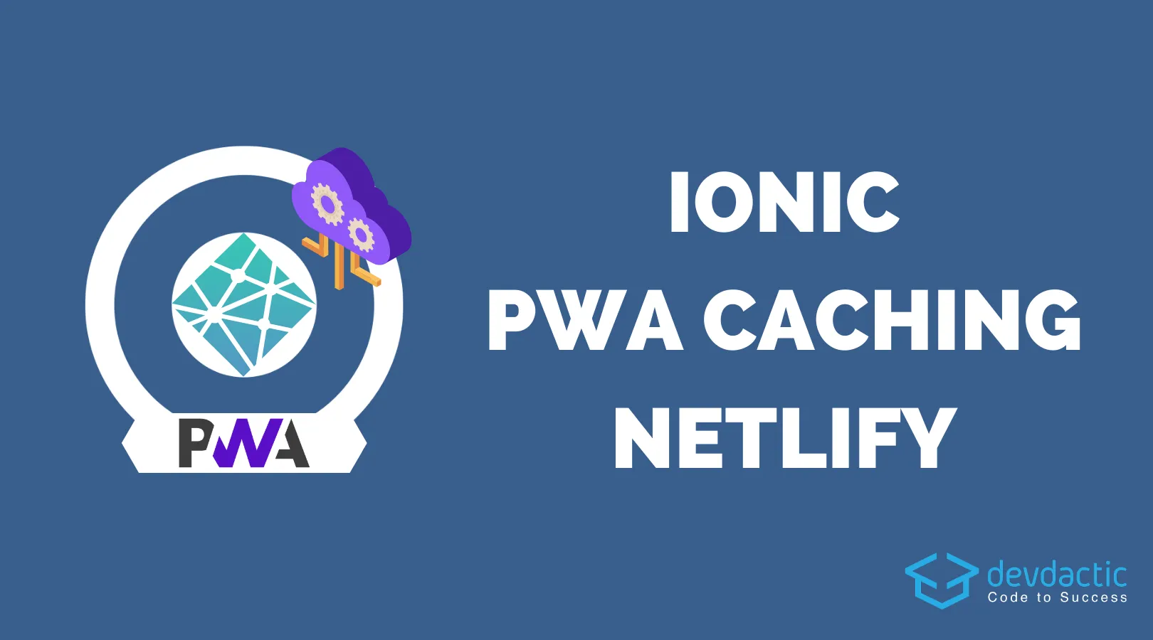 Hosting an Ionic PWA with API Caching on Netlify